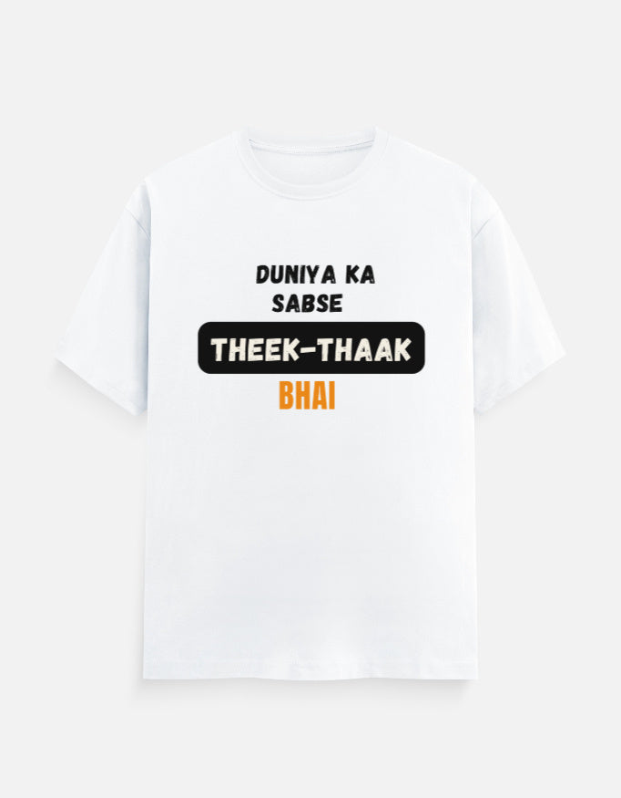 White cotton t-shirt with "Duniya Ka Sabse Theek-Thaak Bhai" print, unisex regular fit - front view