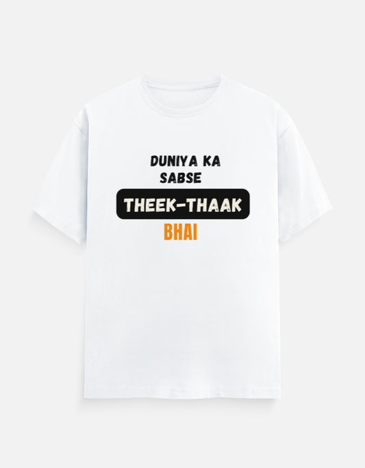 White cotton t-shirt with "Duniya Ka Sabse Theek-Thaak Bhai" print, unisex regular fit - front view