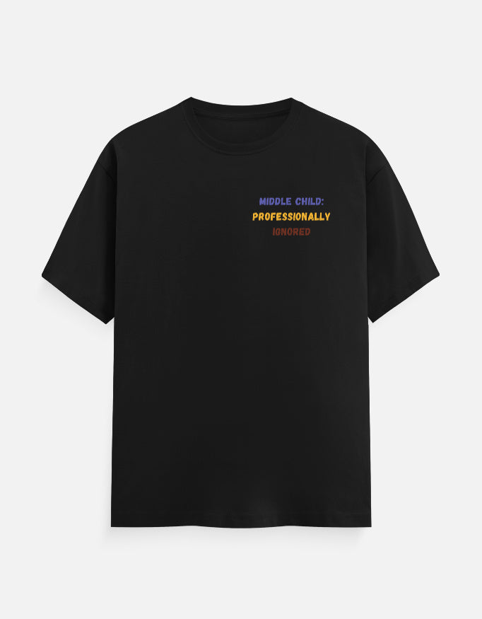 Black cotton t-shirt with "Middle Child: Professionally Ignored" print, unisex regular fit - front view