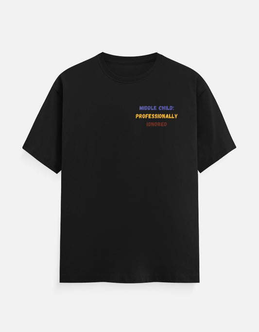 Black cotton t-shirt with "Middle Child: Professionally Ignored" print, unisex regular fit - front view
